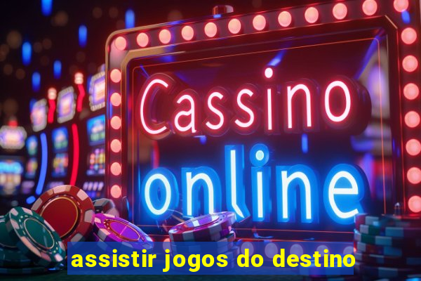 assistir jogos do destino